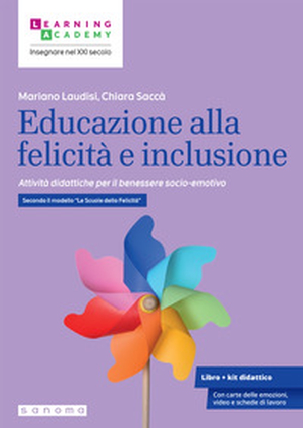 Educazione alla felicità e inclusione. Attività didattiche per il benessere socio-emotivo. Secondo il modello «Le Scuole della Felicità» - Librerie.coop