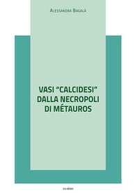 Vasi «calcidesi» dalla necropoli di Métauros - Librerie.coop