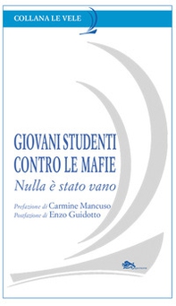 Giovani studenti contro le mafie. Nulla è stato vano - Librerie.coop