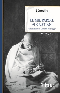 Le mie parole ai cristiani. «Mostratemi il Dio che vive oggi» - Librerie.coop Le mie parole ai cristiani. «Mostratemi il Dio che vive oggi» - Librerie.coop