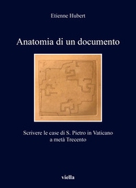 Anatomia di un documento. Scrivere le case di S. Pietro in Vaticano a metà Trecento - Librerie.coop
