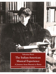 The Italian-American musical experience. A Journey from Busoni to Berio - Librerie.coop The Italian-American musical experience. A Journey from Busoni to Berio - Librerie.coop