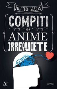 Compiti per anime irrequiete - Librerie.coop