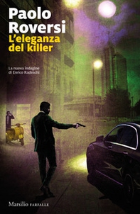 L'eleganza del killer. La nuova indagine di Enrico Radeschi - Librerie.coop