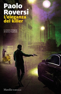 L'eleganza del killer. La nuova indagine di Enrico Radeschi - Librerie.coop L'eleganza del killer. La nuova indagine di Enrico Radeschi - Librerie.coop