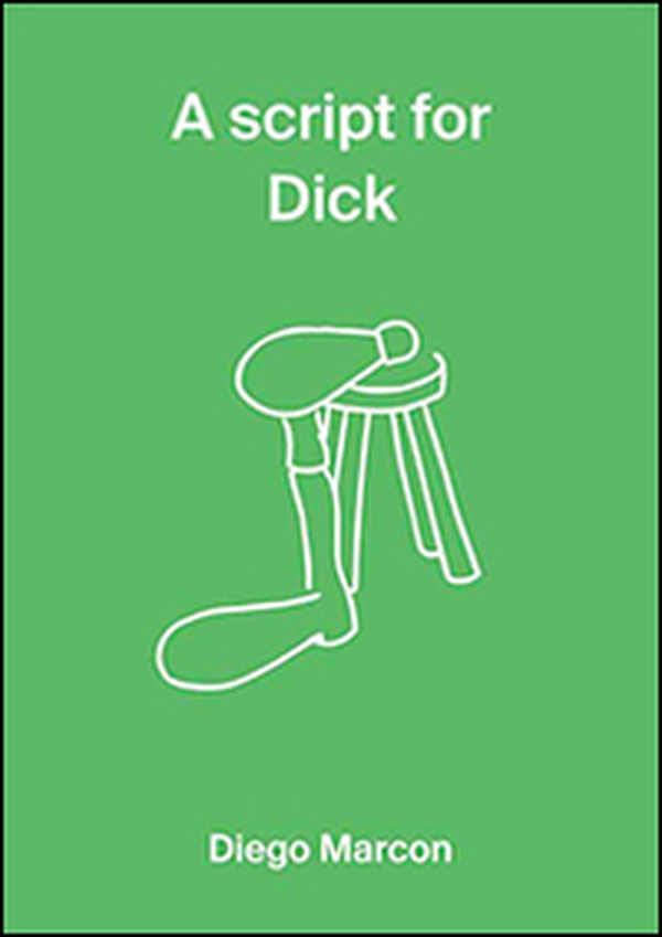 A script for Dick. Diego Marcon - Librerie.coop A script for Dick. Diego Marcon - Librerie.coop