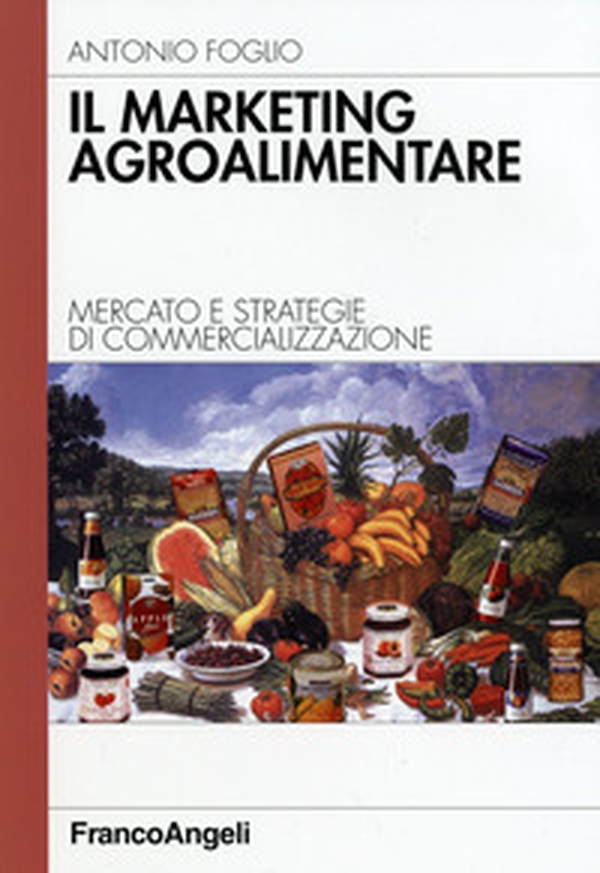 Il marketing agroalimentare. Mercato e strategie di commercializzazione - Librerie.coop Il marketing agroalimentare. Mercato e strategie di commercializzazione - Librerie.coop