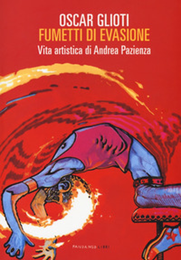 Fumetti di evasione. Vita artistica di Andrea Pazienza - Librerie.coop Fumetti di evasione. Vita artistica di Andrea Pazienza - Librerie.coop