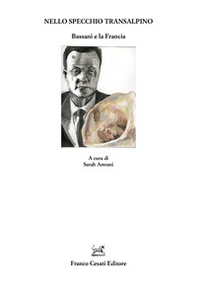Nello specchio transalpino. Bassani e la Francia - Librerie.coop