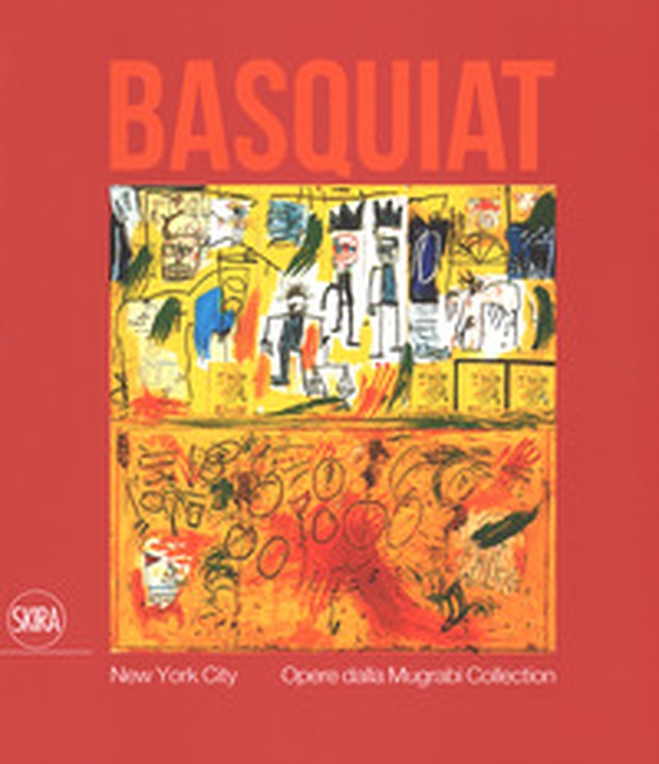 Jean-Michel Basquiat. New York City. Opere dalla Mugrabi Collection - Librerie.coop Jean-Michel Basquiat. New York City. Opere dalla Mugrabi Collection - Librerie.coop