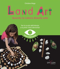 Land art. Quando la natura diventa arte - Librerie.coop