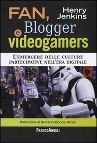 Fan, blogger e videogamers. L'emergere delle culture partecipative nell'era digitale - Librerie.coop