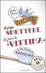 Come smettere di fare la vittima e non diventare carnefice - Librerie.coop Come smettere di fare la vittima e non diventare carnefice - Librerie.coop