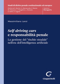 Self-driving cars e responsabilità penale. La gestione del «rischio stradale» nell'era dell'intelligenza artificiale - Librerie.coop