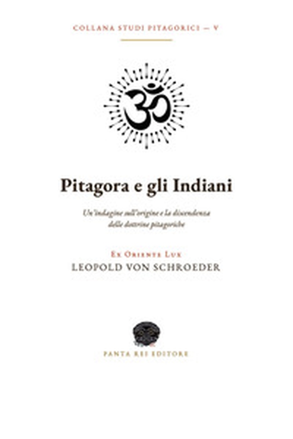 Pitagora e gli Indiani. Un'indagine sull'origine e la discendenza delle dottrine pitagoriche - Librerie.coop