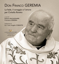 Don Franco Geremia. La fede, il coraggio e l'amore per Civitella Roveto - Librerie.coop Don Franco Geremia. La fede, il coraggio e l'amore per Civitella Roveto - Librerie.coop