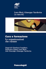 Cura e formazione. Le organizzazioni che curano - Librerie.coop