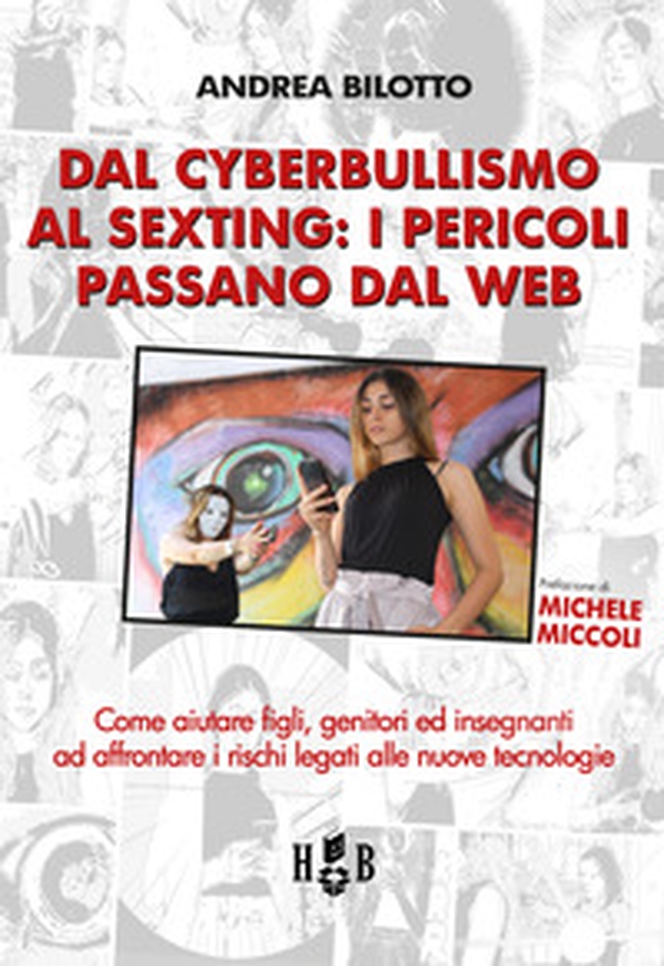 Dal cyberbullismo al sexting. Come aiutare figli, genitori ed insegnanti ad affrontare i rischi legati alle nuove tecnologie - Librerie.coop Dal cyberbullismo al sexting. Come aiutare figli, genitori ed insegnanti ad affrontare i rischi legati alle nuove tecnologie - Librerie.coop