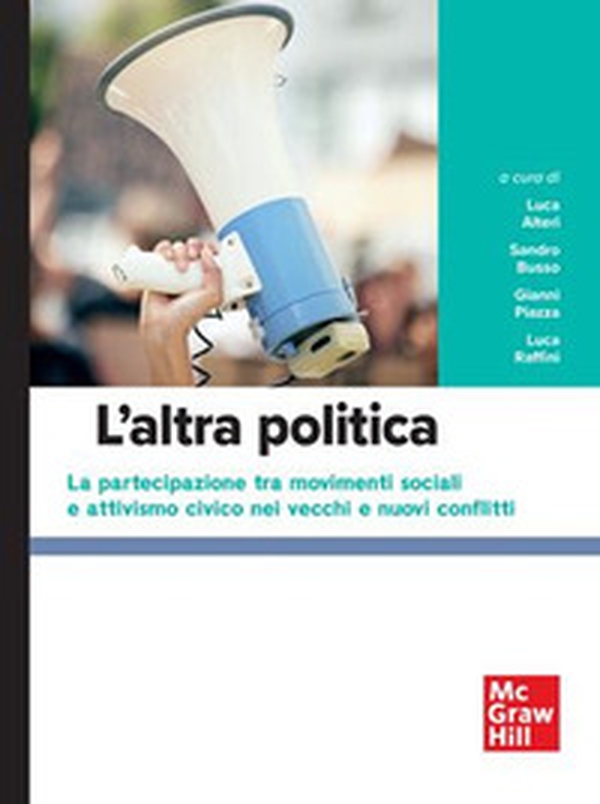 L'altra politica. la partecipazione tra movimenti sociali e attivismo civico nei vecchi e nuovi conflitti - Librerie.coop L'altra politica. la partecipazione tra movimenti sociali e attivismo civico nei vecchi e nuovi conflitti - Librerie.coop