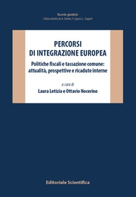 Percorsi di integrazione europea. Politiche fiscali e tassazione comune: attualità, prospettive e ricadute interne - Librerie.coop