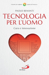 Tecnologia per l'uomo. Cura e innovazione - Librerie.coop