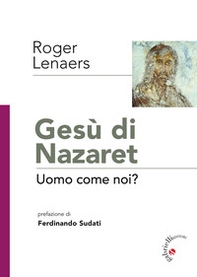 Gesù di Nazaret. Uomo come noi? - Librerie.coop