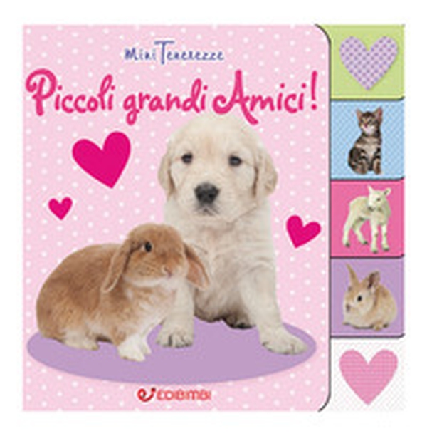 Piccoli grandi amici! Minitenerezze - Librerie.coop Piccoli grandi amici! Minitenerezze - Librerie.coop