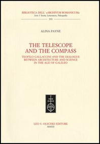 The telescope and the compass. Teofilo Gallaccini and the dialogue between architecture and science in the age of Galileo - Librerie.coop