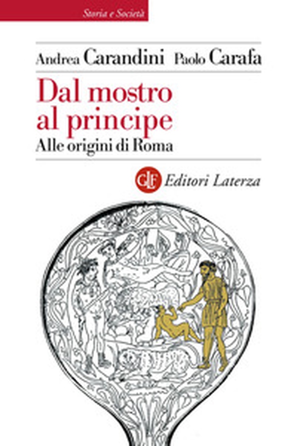 Dal mostro al principe. Alle origini di Roma - Librerie.coop Dal mostro al principe. Alle origini di Roma - Librerie.coop