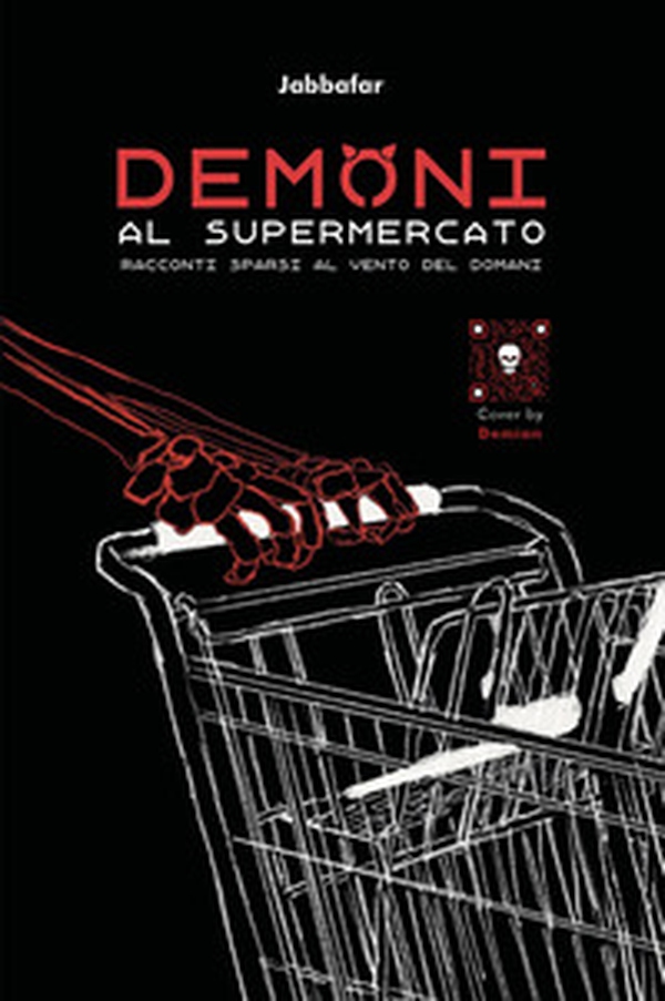 Demoni al supermercato. Racconti sparsi al vento di domani - Librerie.coop Demoni al supermercato. Racconti sparsi al vento di domani - Librerie.coop