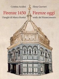 Firenze 1450-Firenze oggi. I luoghi di Marco Rustici orafo del Rinascimento - Librerie.coop Firenze 1450-Firenze oggi. I luoghi di Marco Rustici orafo del Rinascimento - Librerie.coop