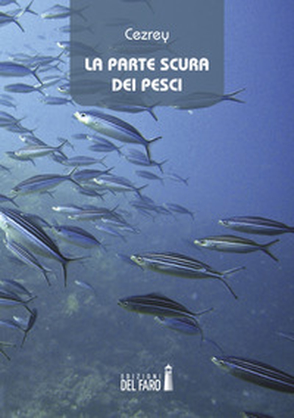 La parte scura dei pesci - Librerie.coop La parte scura dei pesci - Librerie.coop