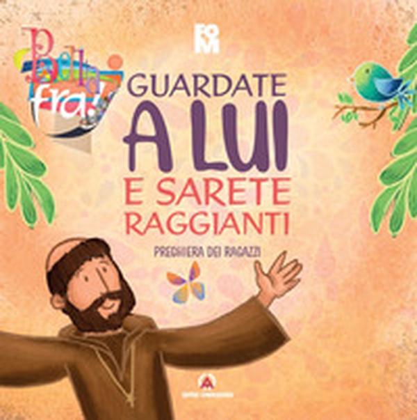 Guardate a lui e sarete raggianti. Preghiera dei ragazzi. Oratorio estivo 2026 - Librerie.coop