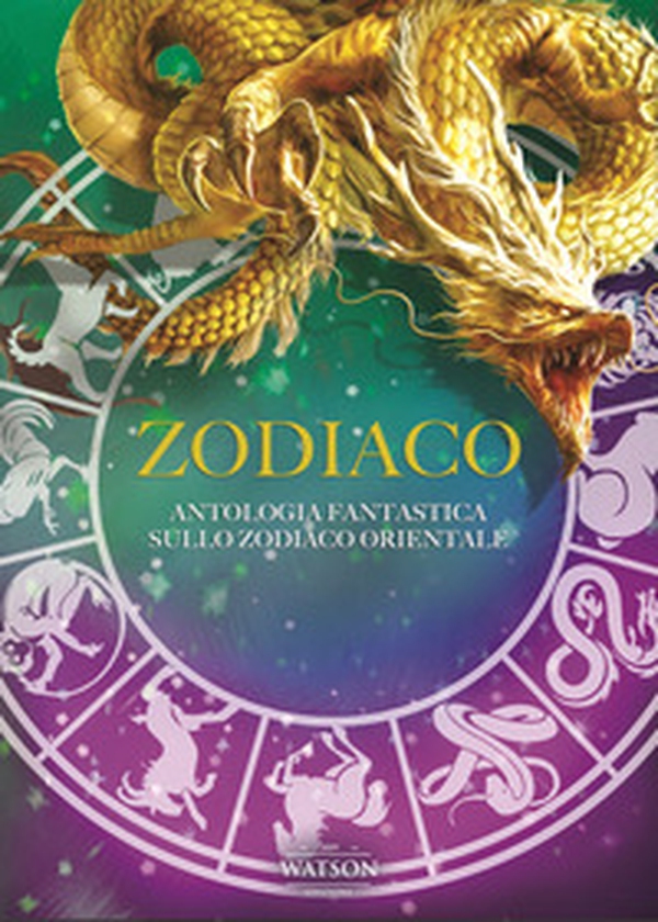 Zodiaco. Antologia fantastica sullo zodiaco orientale - Librerie.coop Zodiaco. Antologia fantastica sullo zodiaco orientale - Librerie.coop