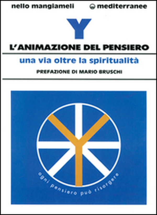 L'animazione del pensiero. Una via oltre la spiritualità - Librerie.coop L'animazione del pensiero. Una via oltre la spiritualità - Librerie.coop