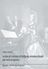 Le arie da concerto per voce di soprano di W. A. Mozart - Librerie.coop Le arie da concerto per voce di soprano di W. A. Mozart - Librerie.coop
