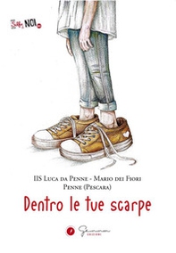 Dentro le tue scarpe. IIS Luca da Penne - Mario dei Fiori - Penne (Pescara) - Librerie.coop