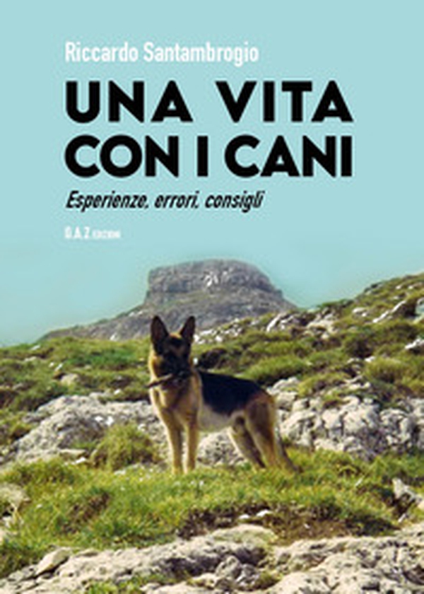 Vita con i cani. Esperienze, errori, consigli - Librerie.coop Vita con i cani. Esperienze, errori, consigli - Librerie.coop