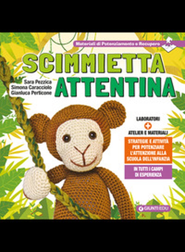 Scimmietta Attentina. Strategie e attività per potenziare l'attenzione alla Scuola dell'Infanzia - Librerie.coop Scimmietta Attentina. Strategie e attività per potenziare l'attenzione alla Scuola dell'Infanzia - Librerie.coop