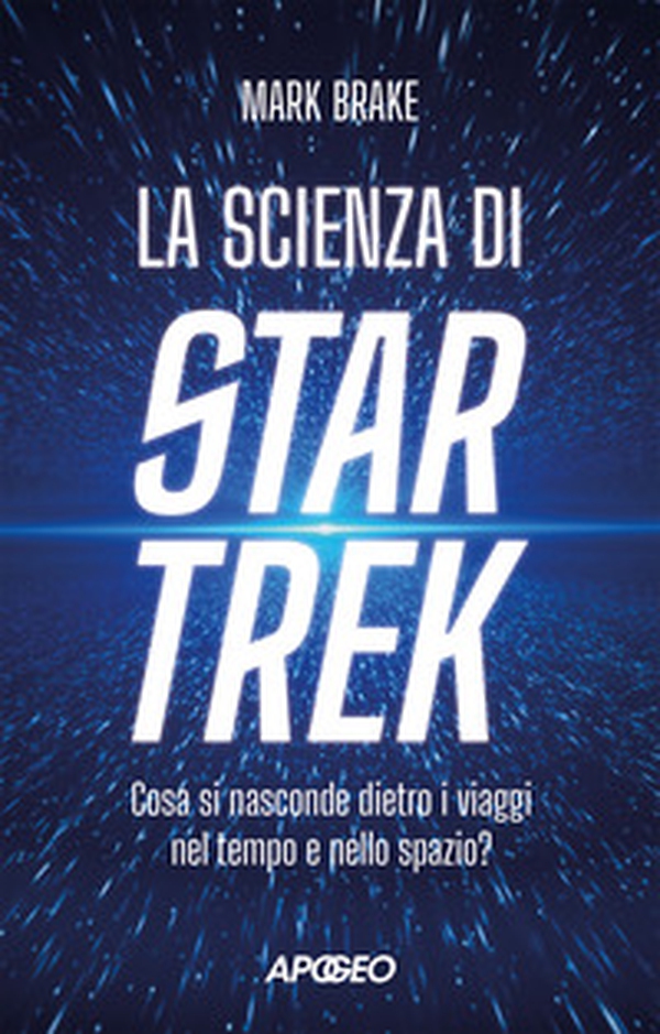 La scienza di Star Trek. Cosa si nasconde dietro i viaggi nel tempo e nello spazio - Librerie.coop La scienza di Star Trek. Cosa si nasconde dietro i viaggi nel tempo e nello spazio - Librerie.coop