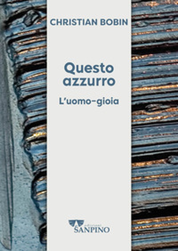 Questo azzurro. L'uomo-gioia - Librerie.coop Questo azzurro. L'uomo-gioia - Librerie.coop