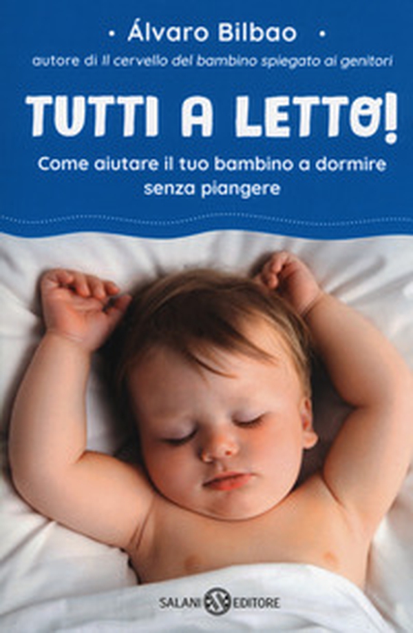 Tutti a letto! Come aiutare il tuo bambino a dormire senza piangere - Librerie.coop Tutti a letto! Come aiutare il tuo bambino a dormire senza piangere - Librerie.coop
