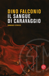 Il sangue di Caravaggio - Librerie.coop Il sangue di Caravaggio - Librerie.coop