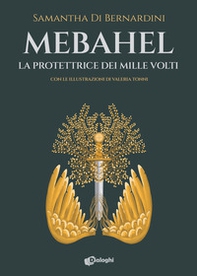 Mebahel. La protettrice dei mille volti - Librerie.coop Mebahel. La protettrice dei mille volti - Librerie.coop