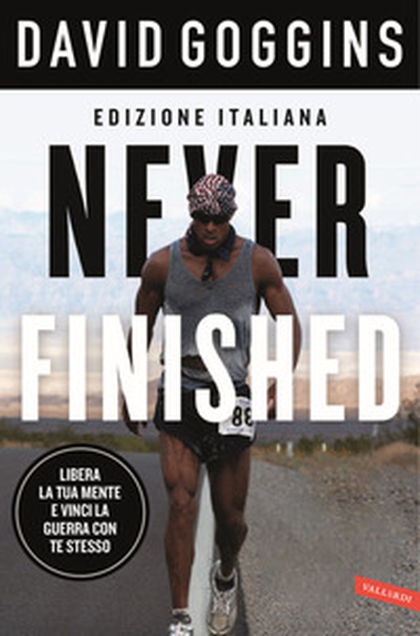 Never finished. Libera la tua mente e vinci la tua guerra con te stesso - Librerie.coop Never finished. Libera la tua mente e vinci la tua guerra con te stesso - Librerie.coop
