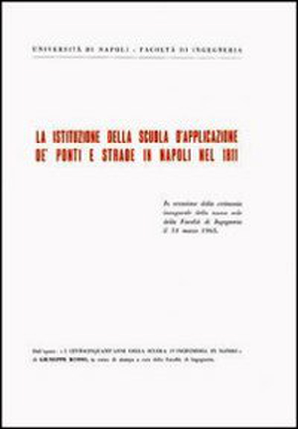 La istituzione della scuola d'applicazione de' ponti e strade in Napoli nel 1811 - Librerie.coop La istituzione della scuola d'applicazione de' ponti e strade in Napoli nel 1811 - Librerie.coop