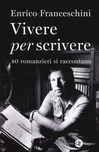 Vivere per scrivere. 40 romanzieri si raccontano - Librerie.coop