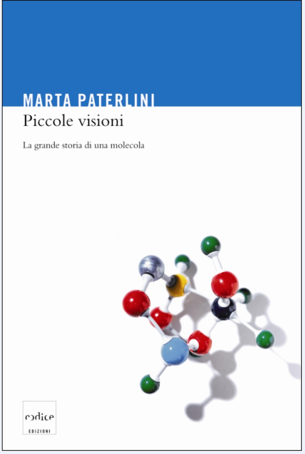 Piccole visioni. La grande storia di una molecola - Librerie.coop Piccole visioni. La grande storia di una molecola - Librerie.coop