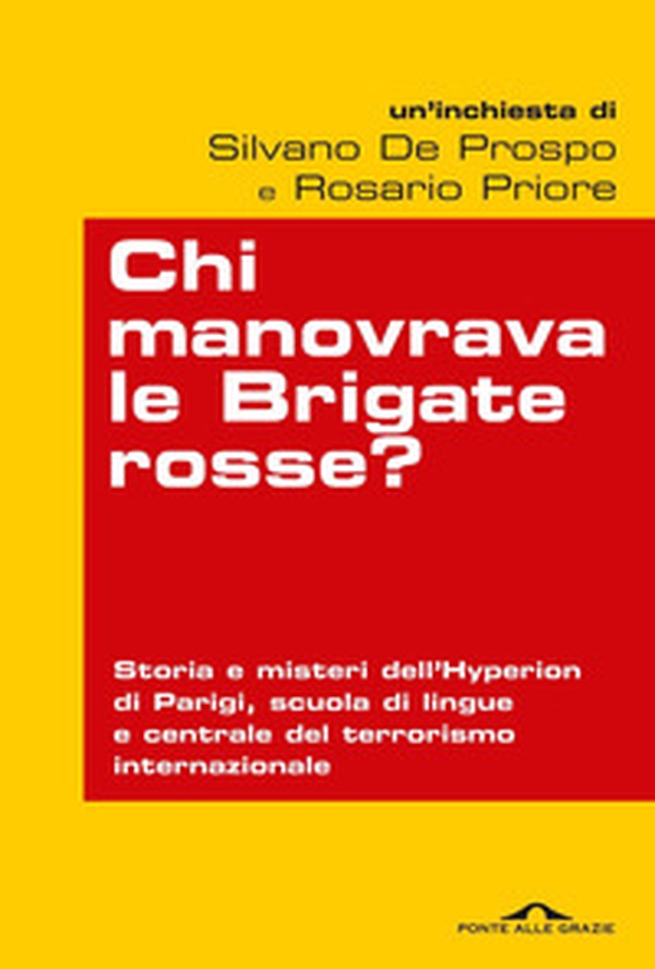 Chi manovrava le Brigate rosse? Storia e misteri dell'Hyperion di Parigi, scuola di lingue e centrale del terrorismo internazionale - Librerie.coop Chi manovrava le Brigate rosse? Storia e misteri dell'Hyperion di Parigi, scuola di lingue e centrale del terrorismo internazionale - Librerie.coop