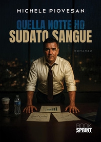 Quella notte ho sudato sangue - Librerie.coop
